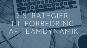 7 strategier forbedring teamdynamik